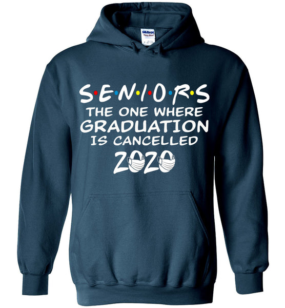Seniors 2020 The One Where graduation is cancelled 2020 Hoodie