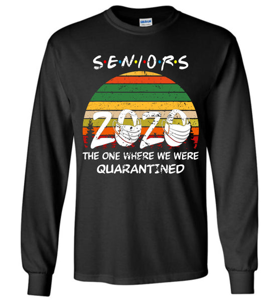 Vintage Seniors 2020 The One Where we were Quarantined Long Sleeve