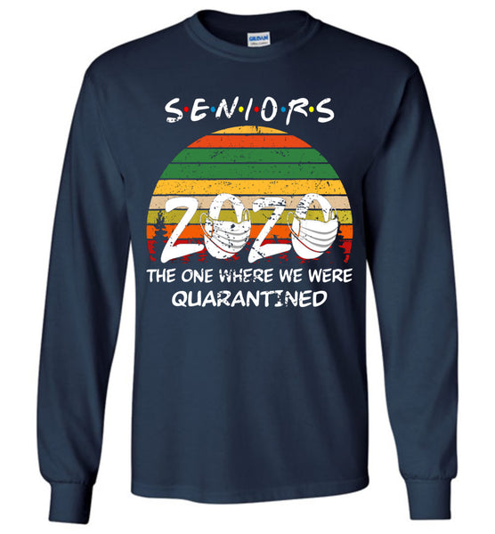 Vintage Seniors 2020 The One Where we were Quarantined Long Sleeve