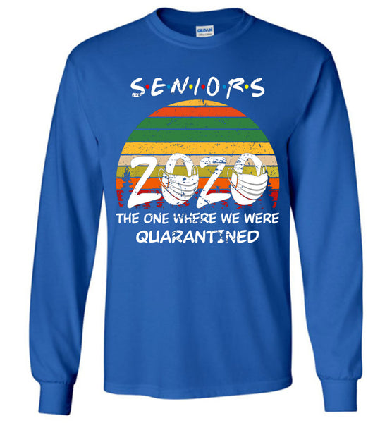 Vintage Seniors 2020 The One Where we were Quarantined Long Sleeve