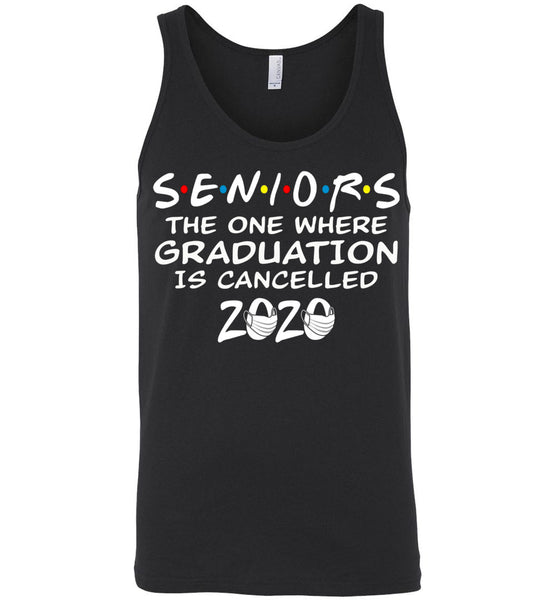 Seniors 2020 The One Where graduation is cancelled 2020 Tank Top