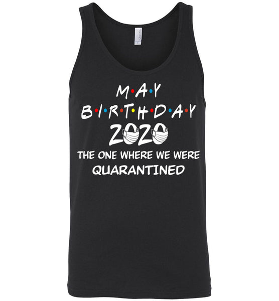 May Birthday 2020 The one Where We were quarantined Woman Tank Top