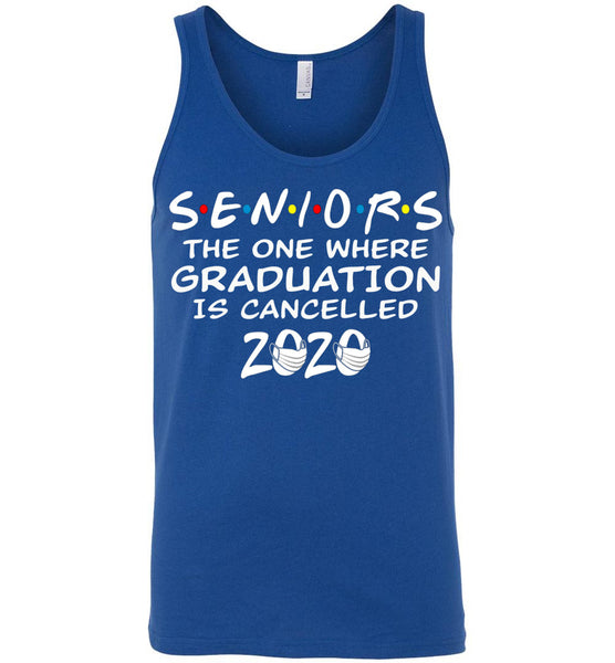 Seniors 2020 The One Where graduation is cancelled 2020 Tank Top