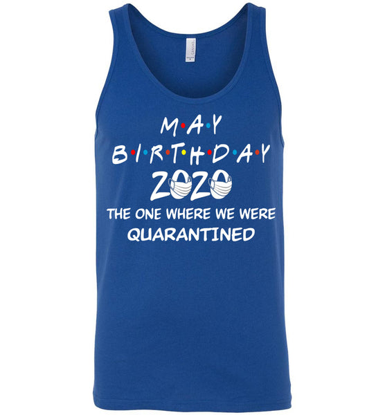 May Birthday 2020 The one Where We were quarantined Woman Tank Top