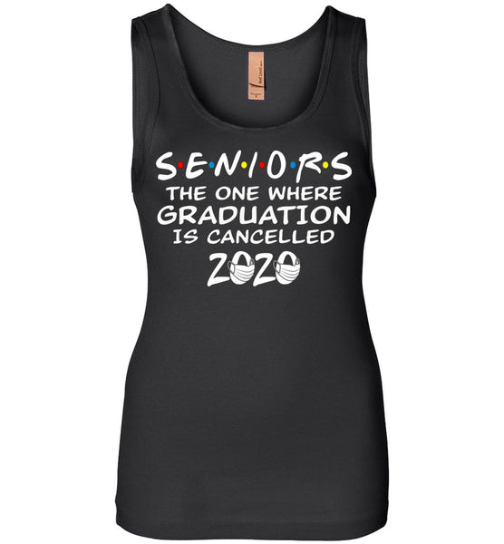 Seniors 2020 The One Where graduation is cancelled 2020 Women Tank Top