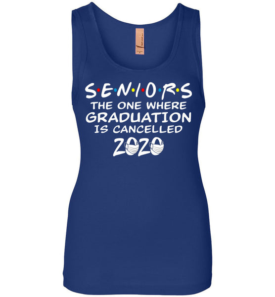Seniors 2020 The One Where graduation is cancelled 2020 Women Tank Top