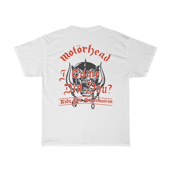 Motorhead 1986 Orgasmatron i Came Did You Shirt Unisex Heavy Cotton Tee