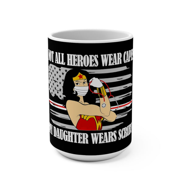Not All Heroes Wear Capes My Daughter Wears Scrubs Mug 15oz