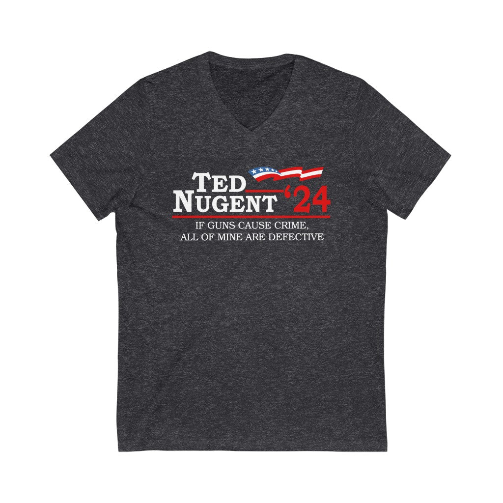 Ted Nugent 24 For President If Guns Cause Crime All Of Mine Are Defective Funny T Shirt Unisex Jersey Short Sleeve V-Neck Tee
