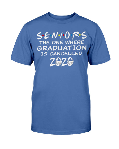 Seniors 2020 The One Where Graduation is Cancelled 2020 T-Shirt