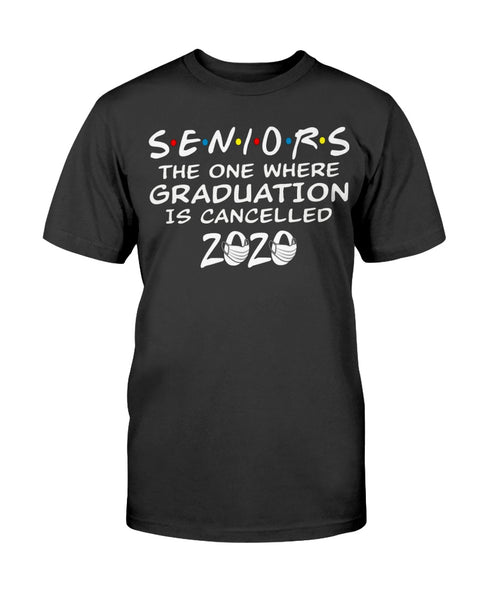 Seniors 2020 The One Where Graduation is Cancelled 2020 T-Shirt