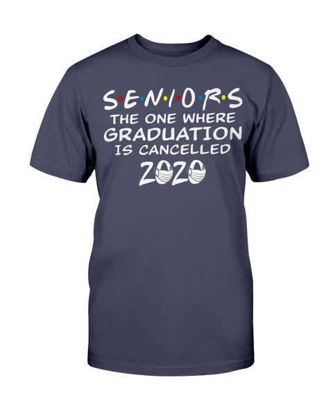 Seniors 2020 The One Where Graduation is Cancelled 2020 T-Shirt